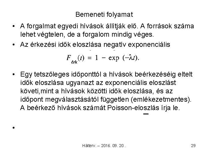 Bemeneti folyamat • A forgalmat egyedi hívások állítják elő. A források száma lehet végtelen,