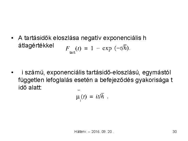  • A tartásidők eloszlása negatív exponenciális h átlagértékkel • i számú, exponenciális tartásidő-eloszlású,