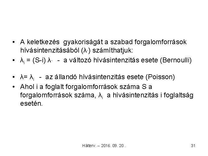  • A keletkezés gyakoriságát a szabad forgalomforrások hívásintenzitásából (λ, ) számíthatjuk: • λi