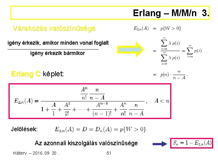 Erlang – M/M/n 3. Várakozás valószínűsége igény érkezik, amikor minden vonal foglalt ___________________________ igény