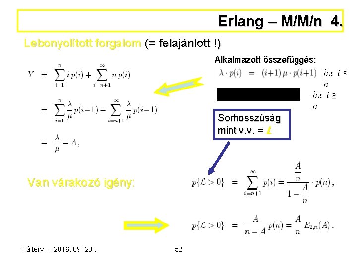 Erlang – M/M/n 4. Lebonyolított forgalom (= felajánlott !) Alkalmazott összefüggés: ha i <