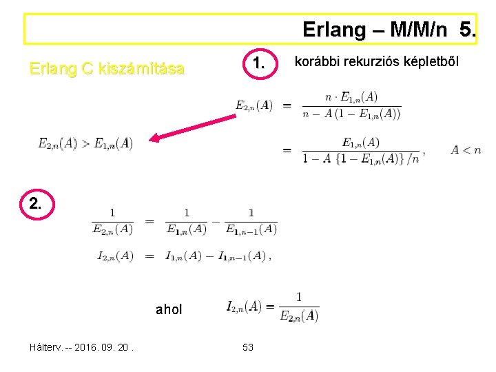 Erlang – M/M/n 5. Erlang C kiszámítása 1. 2. ahol Hálterv. -- 2016. 09.