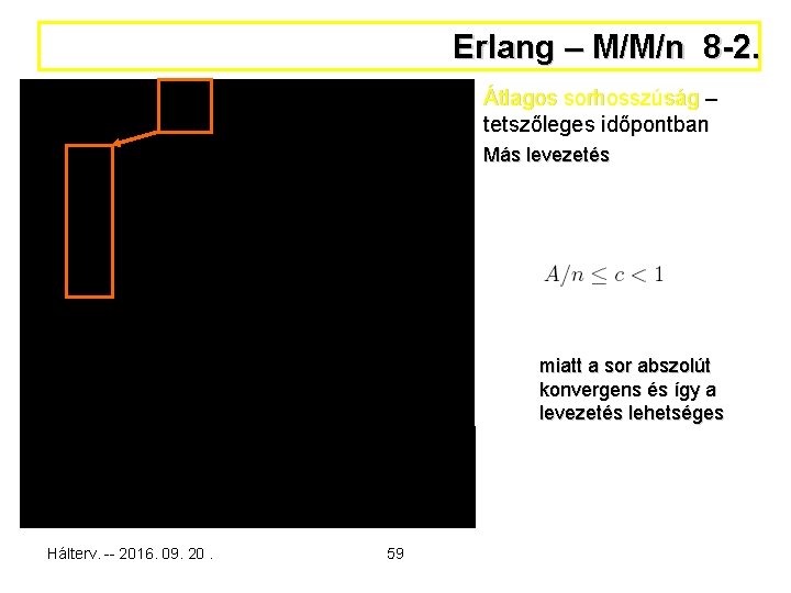 Erlang – M/M/n 8 -2. Átlagos sorhosszúság – tetszőleges időpontban Más levezetés miatt a