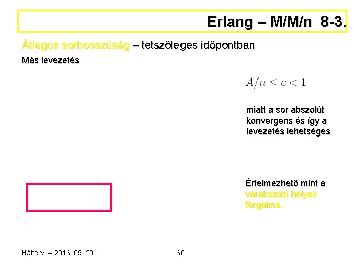 Erlang – M/M/n 8 -3. Átlagos sorhosszúság – tetszőleges időpontban Más levezetés miatt a