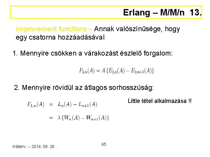 Erlang – M/M/n 13. Improvement functions – Annak valószínűsége, hogy egy csatorna hozzáadásával 1.