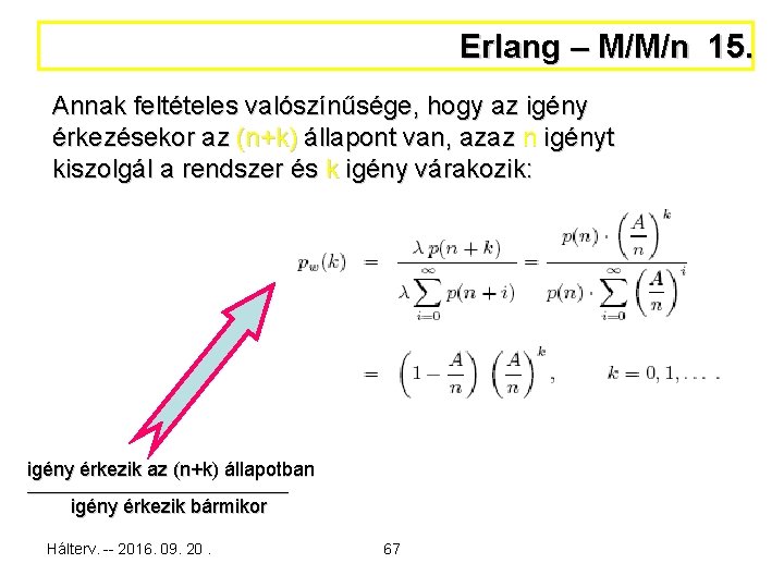 Erlang – M/M/n 15. Annak feltételes valószínűsége, hogy az igény érkezésekor az (n+k) állapont