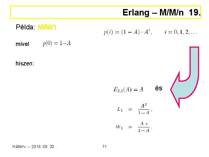 Erlang – M/M/n 19. Példa: M/M/1 mivel hiszen: és Hálterv. -- 2016. 09. 20.