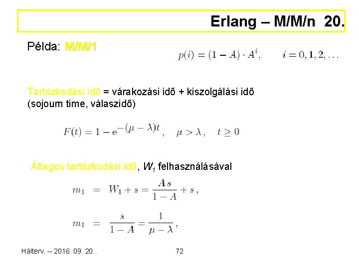 Erlang – M/M/n 20. Példa: M/M/1 Tartózkodási idő = várakozási idő + kiszolgálási idő