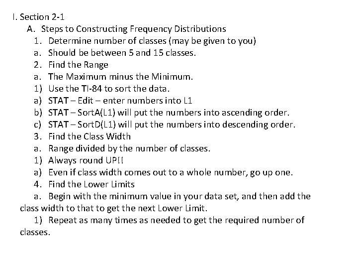 I. Section 2 -1 A. Steps to Constructing Frequency Distributions 1. Determine number of