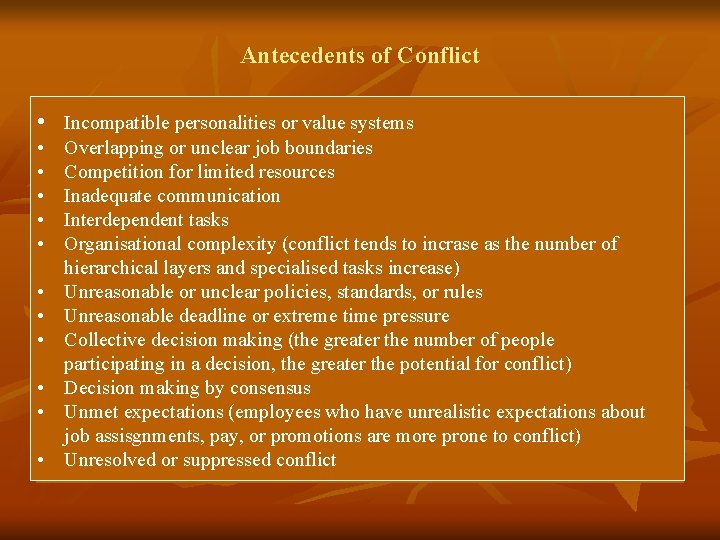 Antecedents of Conflict • Incompatible personalities or value systems • • • Overlapping or