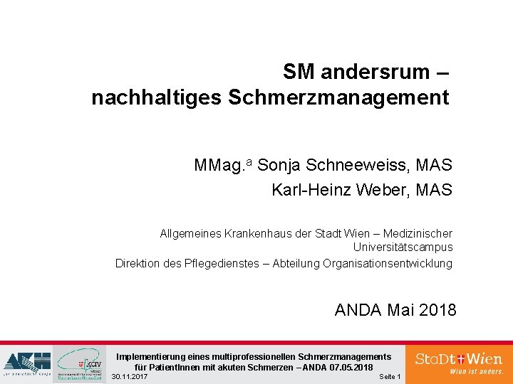 SM andersrum – nachhaltiges Schmerzmanagement MMag. a Sonja Schneeweiss, MAS Karl-Heinz Weber, MAS Allgemeines SM andersrum – nachhaltiges Schmerzmanagement MMag. a Sonja Schneeweiss, MAS Karl-Heinz Weber, MAS Allgemeines
