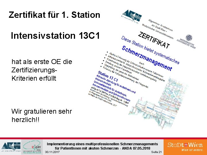 Zertifikat für 1. Station Intensivstation 13 C 1 hat als erste OE die Zertifizierungs. Zertifikat für 1. Station Intensivstation 13 C 1 hat als erste OE die Zertifizierungs.