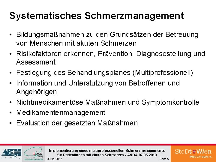 Systematisches Schmerzmanagement • Bildungsmaßnahmen zu den Grundsätzen der Betreuung von Menschen mit akuten Schmerzen Systematisches Schmerzmanagement • Bildungsmaßnahmen zu den Grundsätzen der Betreuung von Menschen mit akuten Schmerzen