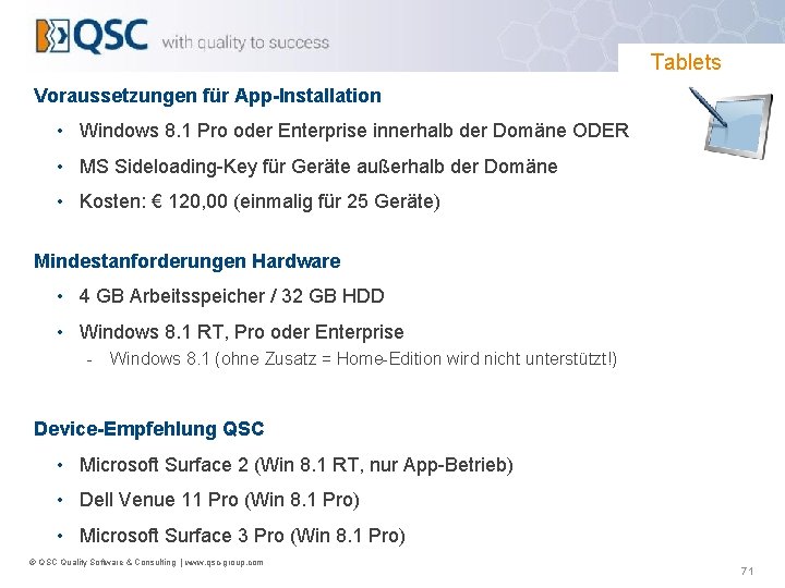 Tablets Voraussetzungen für App-Installation • Windows 8. 1 Pro oder Enterprise innerhalb der Domäne