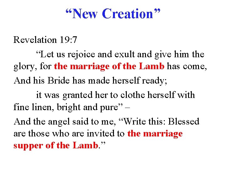 “New Creation” Revelation 19: 7 “Let us rejoice and exult and give him the