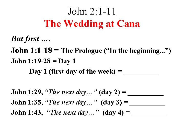 John 2: 1 -11 The Wedding at Cana But first …. John 1: 1