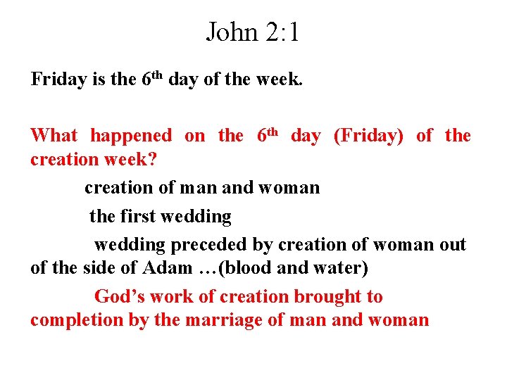 John 2: 1 Friday is the 6 th day of the week. What happened