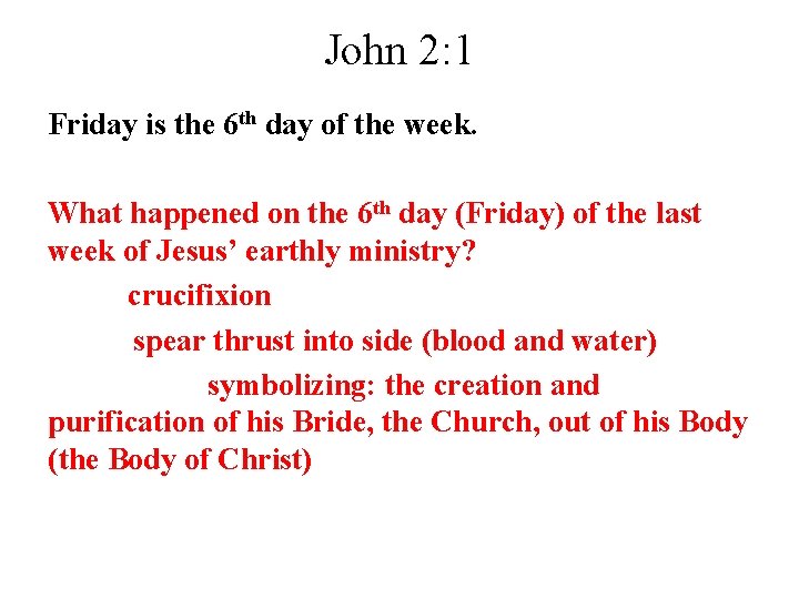 John 2: 1 Friday is the 6 th day of the week. What happened