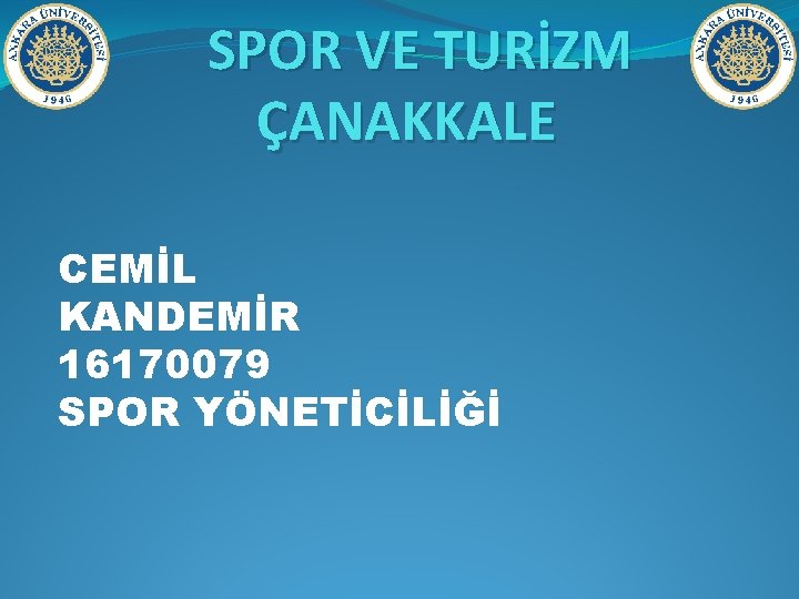 SPOR VE TURİZM ÇANAKKALE CEMİL KANDEMİR 16170079 SPOR YÖNETİCİLİĞİ 