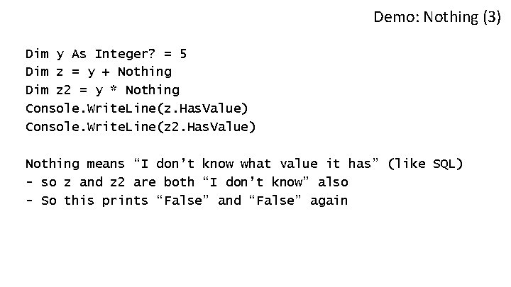 Demo: Nothing (3) Dim y As Integer? = 5 Dim z = y +