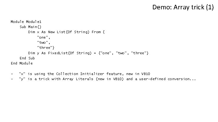 Demo: Array trick (1) Module 1 Sub Main() Dim x As New List(Of String)