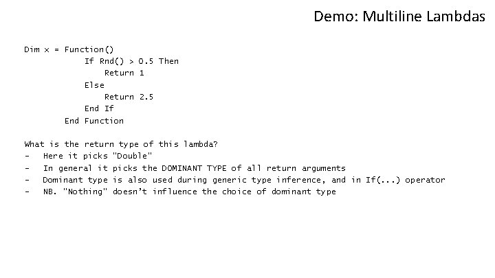 Demo: Multiline Lambdas Dim x = Function() If Rnd() > 0. 5 Then Return