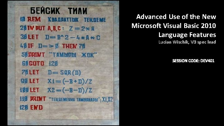 Advanced Use of the New Microsoft Visual Basic 2010 Language Features Lucian Wischik, VB
