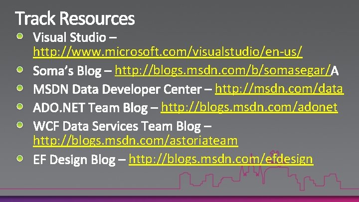 http: //www. microsoft. com/visualstudio/en-us/ http: //blogs. msdn. com/b/somasegar/ http: //msdn. com/data http: //blogs. msdn.