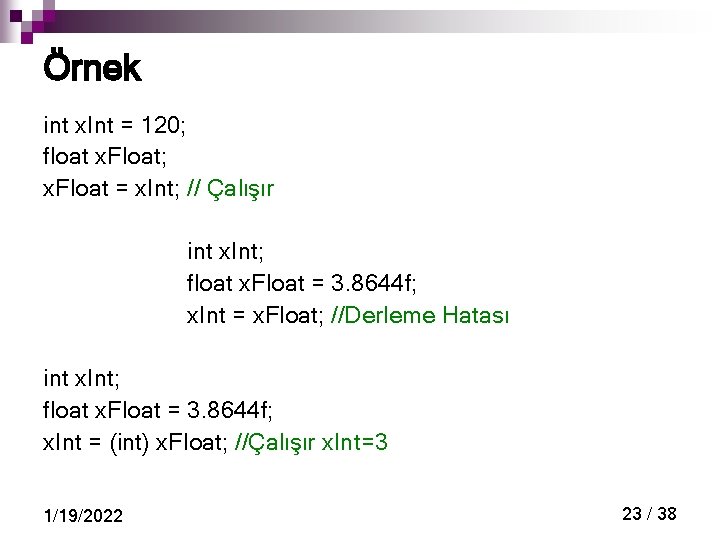 Örnek int x. Int = 120; float x. Float; x. Float = x. Int;