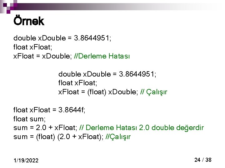 Örnek double x. Double = 3. 8644951; float x. Float; x. Float = x.