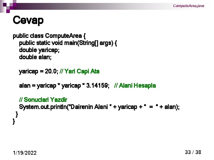 Compute. Area. java Cevap public class Compute. Area { public static void main(String[] args)