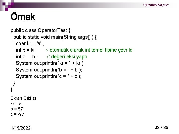 Operator. Test. java Örnek public class Operator. Test { public static void main(String args[]