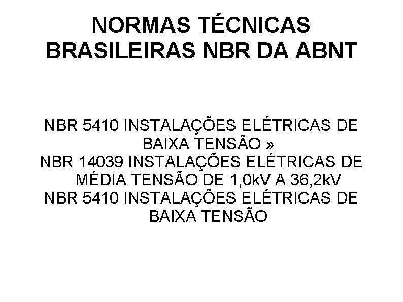NORMAS TÉCNICAS BRASILEIRAS NBR DA ABNT NBR 5410 INSTALAÇÕES ELÉTRICAS DE BAIXA TENSÃO »