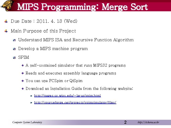 MIPS Programming: Merge Sort Due Date : 2011. 4. 13 (Wed) Main Purpose of