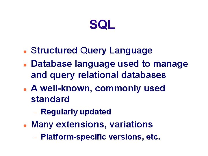 SQL Structured Query Language Database language used to manage and query relational databases A