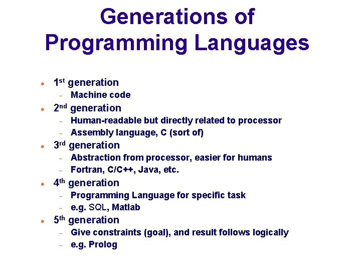 Generations of Programming Languages 1 st generation 2 nd generation Abstraction from processor, easier