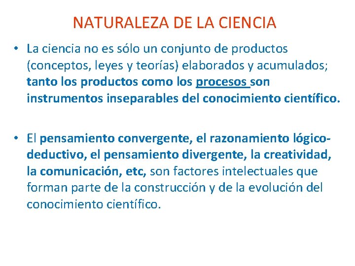 NATURALEZA DE LA CIENCIA • La ciencia no es sólo un conjunto de productos