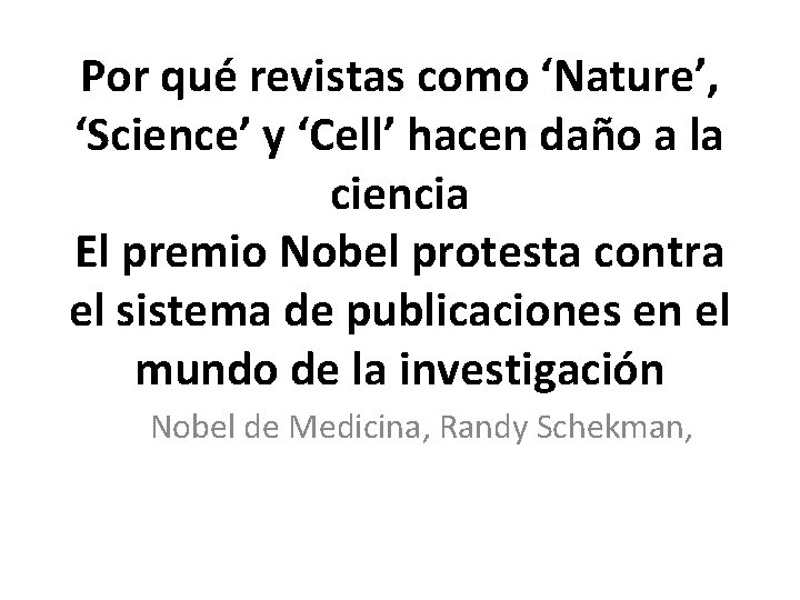 Por qué revistas como ‘Nature’, ‘Science’ y ‘Cell’ hacen daño a la ciencia El