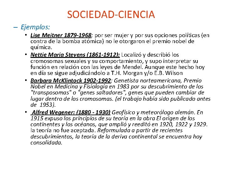 SOCIEDAD-CIENCIA – Ejemplos: • Lise Meitner 1879 -1968: por ser mujer y por sus