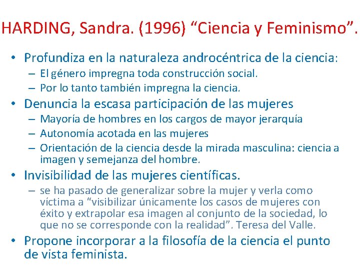 HARDING, Sandra. (1996) “Ciencia y Feminismo”. • Profundiza en la naturaleza androcéntrica de la