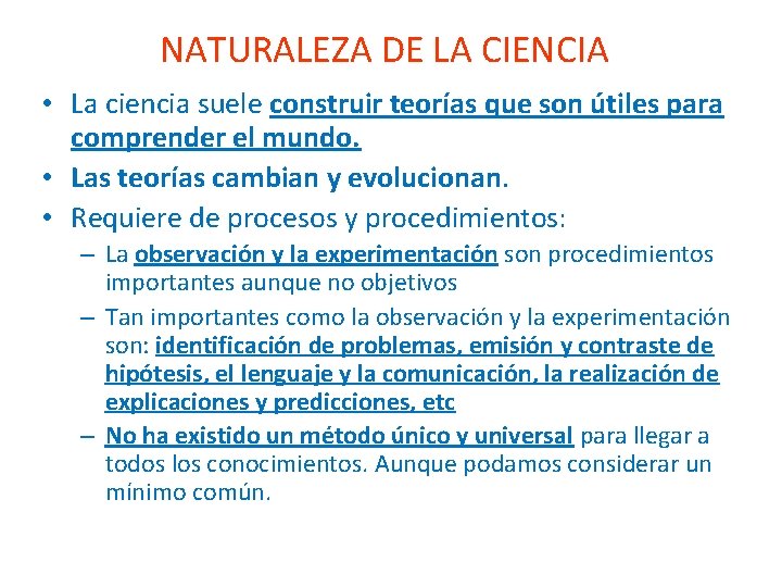 NATURALEZA DE LA CIENCIA • La ciencia suele construir teorías que son útiles para