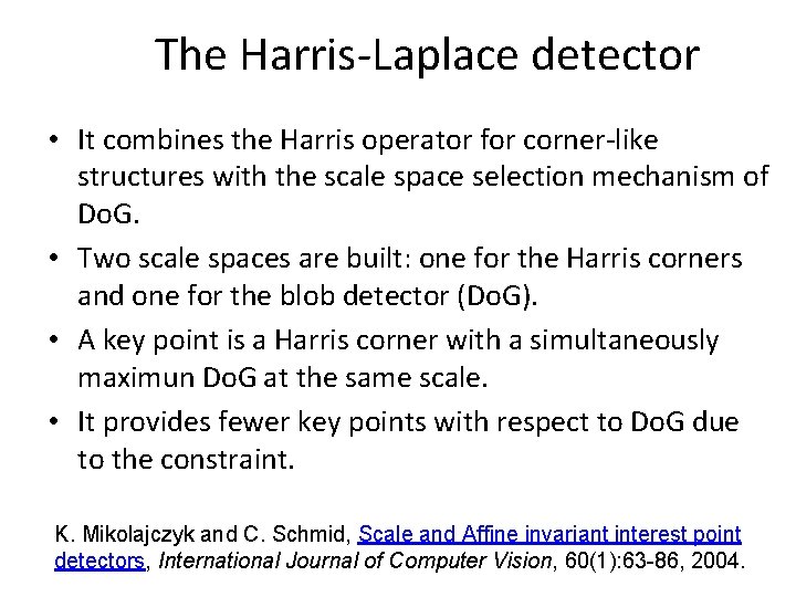 The Harris-Laplace detector • It combines the Harris operator for corner-like structures with the