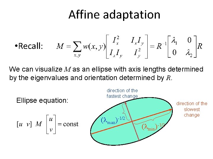 Affine adaptation • Recall: We can visualize M as an ellipse with axis lengths