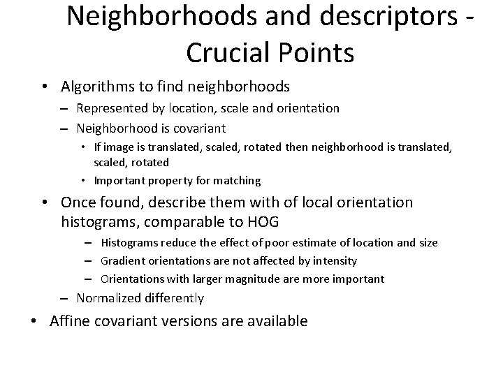 Neighborhoods and descriptors Crucial Points • Algorithms to find neighborhoods – Represented by location,