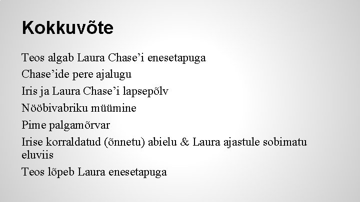 Kokkuvõte Teos algab Laura Chase’i enesetapuga Chase’ide pere ajalugu Iris ja Laura Chase’i lapsepõlv