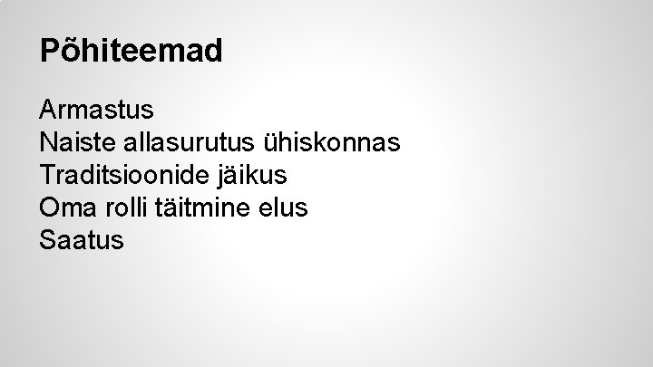 Põhiteemad Armastus Naiste allasurutus ühiskonnas Traditsioonide jäikus Oma rolli täitmine elus Saatus 