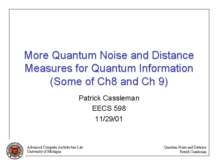 More Quantum Noise and Distance Measures for Quantum Information (Some of Ch 8 and