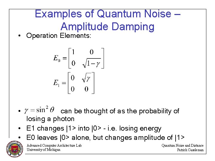 Examples of Quantum Noise – Amplitude Damping • Operation Elements: • can be thought