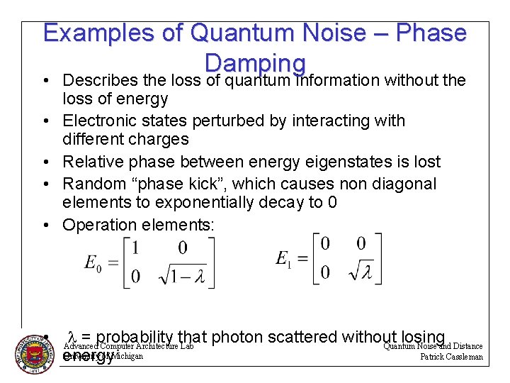 Examples of Quantum Noise – Phase Damping • Describes the loss of quantum information