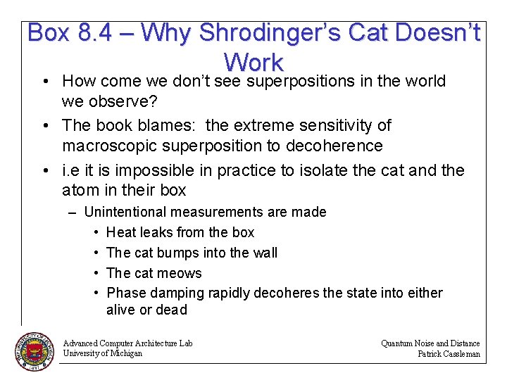 Box 8. 4 – Why Shrodinger’s Cat Doesn’t Work • How come we don’t